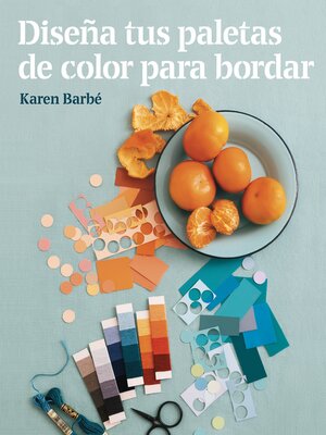 cover image of Diseña tus paletas de color para bordar